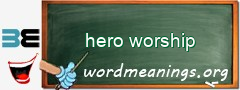 WordMeaning blackboard for hero worship